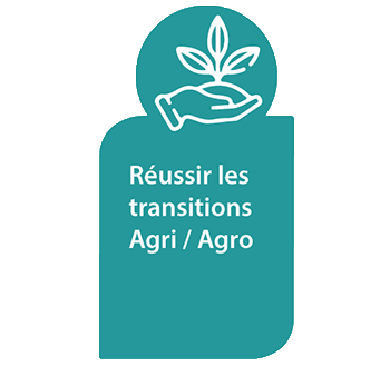 Réussir les transitions Agri / Agro
